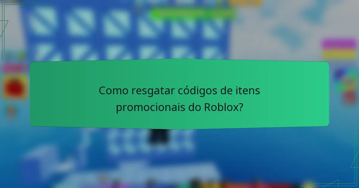 Como resgatar códigos de itens promocionais do Roblox?