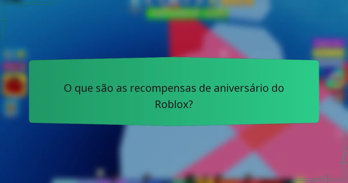 O que são as recompensas de aniversário do Roblox?