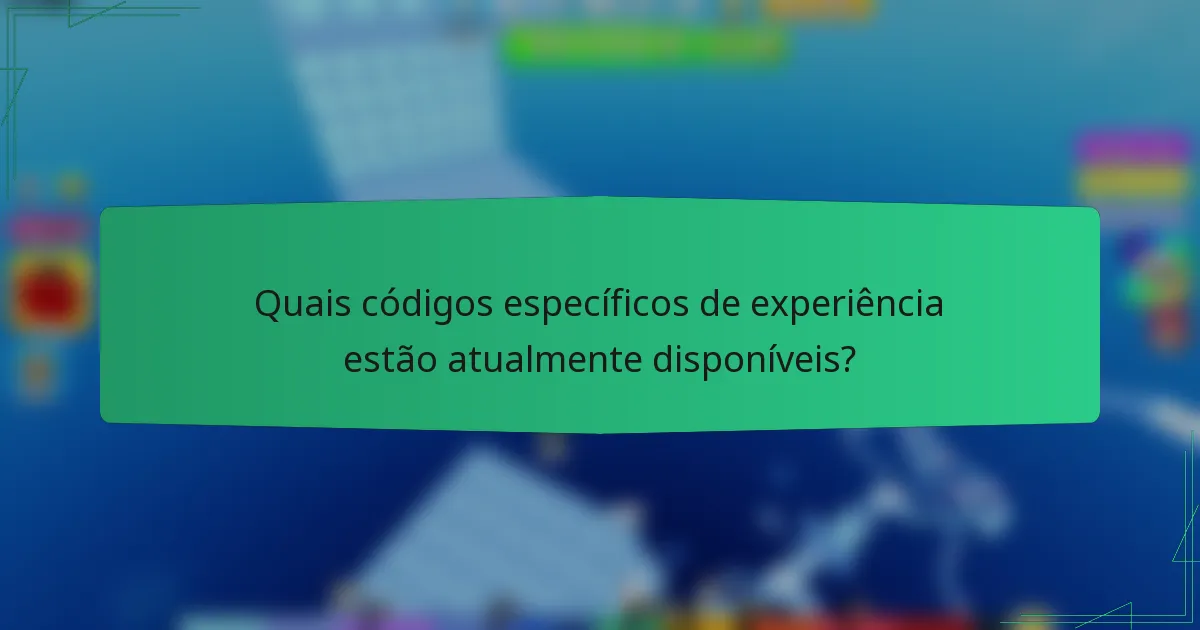 Quais códigos específicos de experiência estão atualmente disponíveis?
