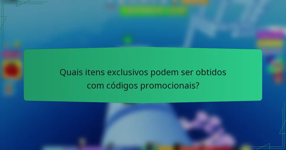 Quais itens exclusivos podem ser obtidos com códigos promocionais?