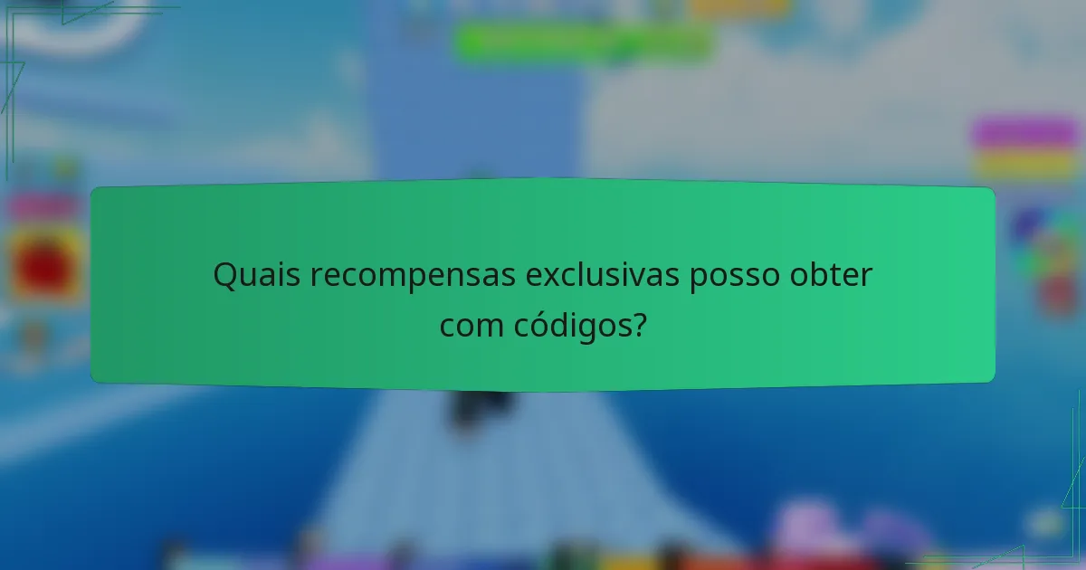 Quais recompensas exclusivas posso obter com códigos?