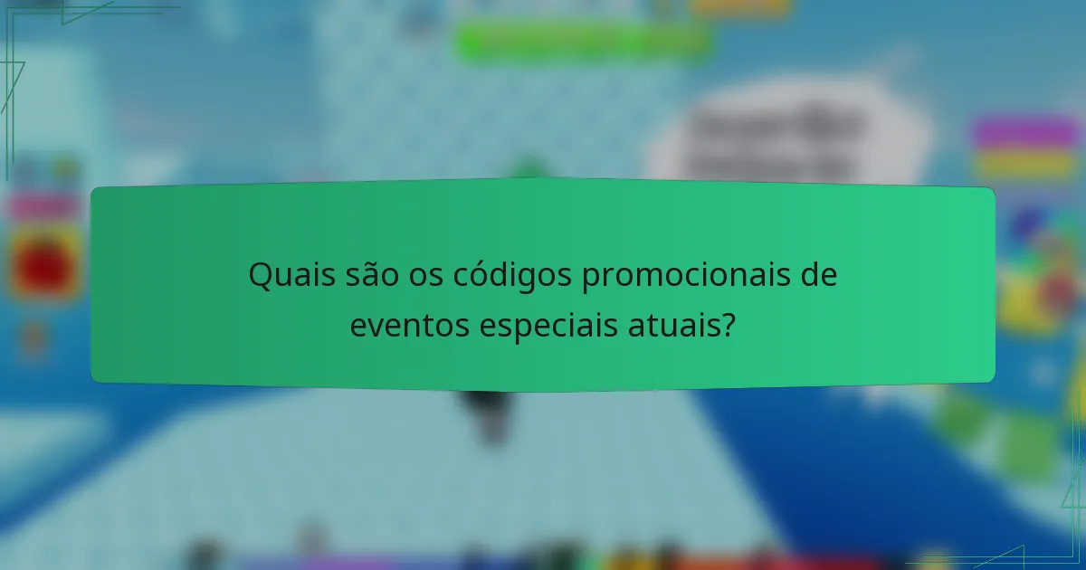 Quais são os códigos promocionais de eventos especiais atuais?